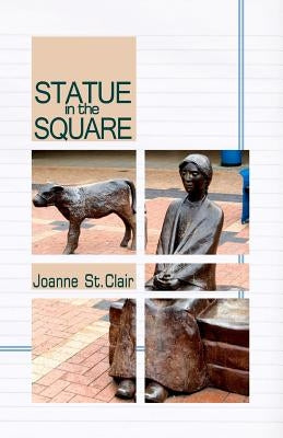 Statue in the Square by St Clair, Joanne