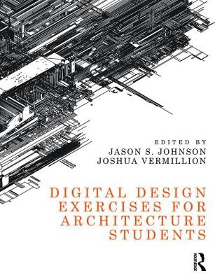 Digital Design Exercises for Architecture Students by Johnson, Jason