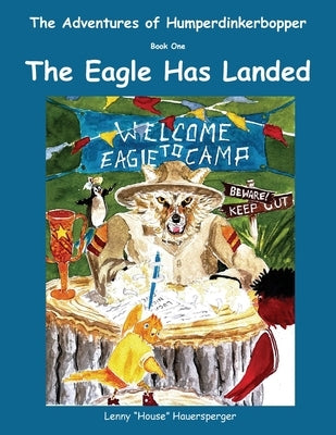 The Adventures of Humperdinkerbopper, Book One, The Eagle Has Landed by Hauersperger, Lenny