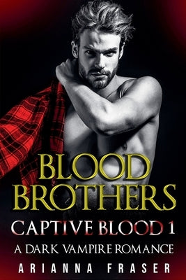 Blood Brothers - Captive Blood One by Fraser, Arianna