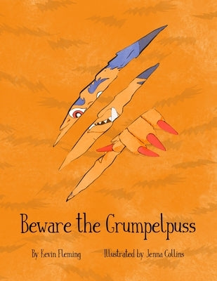 Beware the Grumpelpuss by Fleming, Kevin