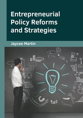 Entrepreneurial Policy Reforms and Strategies by Martin, Jaycee