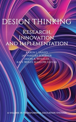 Design Thinking: Research, Innovation, and Implementation by Sanzo, Karen L.