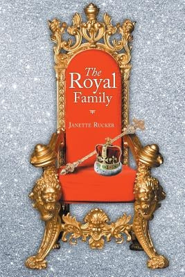 The Royal Family by Rucker, Janette