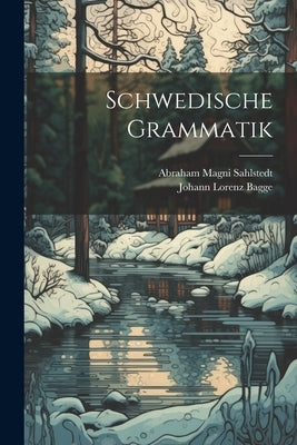 Schwedische Grammatik by Sahlstedt, Abraham Magni