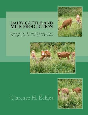 Dairy Cattle and Milk Production: Prepared for the use of Agricultural College Students and Dairy Farmers by Chambers, Jackson