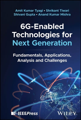 6g-Enabled Technologies for Next Generation: Fundamentals, Applications, Analysis and Challenges by Tyagi, Amit Kumar