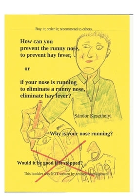 how can you prevent the runny nose, hay fever: eliminate a runny nose, hay fever by Keszthelyi, Sandor