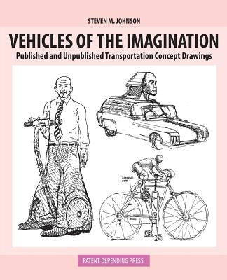 Vehicles of the Imagination: Published and Unpublished Transportation Concept Drawings by Johnson, Steven M.