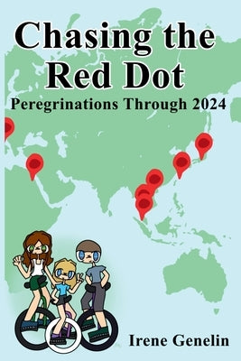 Chasing the Red Dot: Peregrinations Through 2024 by Genelin, Irene R.