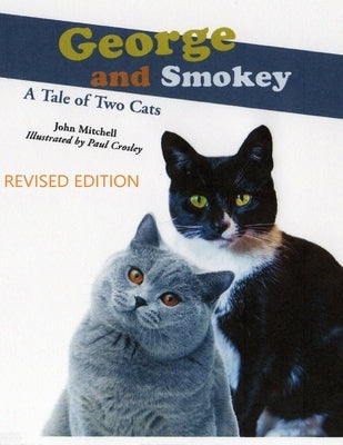 George And Smokey; A Tale of Two Cats by Mitchell, John Roy