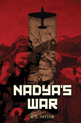 Nadya's War by Taylor, C. S.