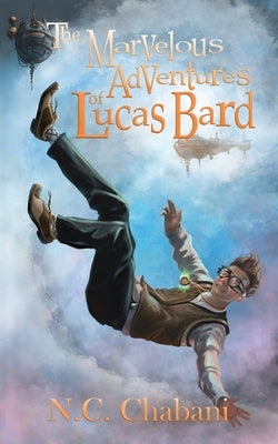 The Marvelous Adventures of Lucas Bard by Chabani, N. C.