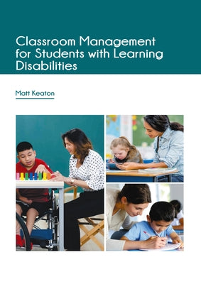Classroom Management for Students with Learning Disabilities by Keaton, Matt