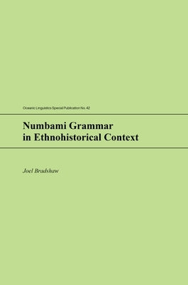 Numbami Grammar in Ethnohistorical Context by Bradshaw, Joel
