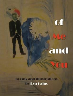 Of Me and You (Poems 2010-2013) by Halus, Eva