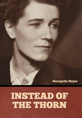 Instead of the Thorn by Heyer, Georgette