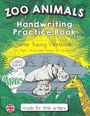 Zoo Animals Handwriting Practice Book: Letter Tracing Workbook For Reception KS1 & KS2 by Dot to Dot Learning