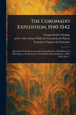 The Coronado Expedition, 1540-1542 by Winship, George Parker