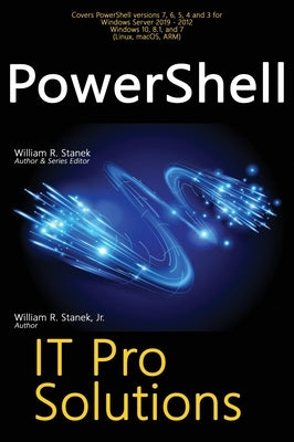 PowerShell, IT Pro Solutions: Professional Reference Edition by Stanek, William R.
