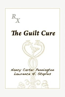 The Guilt Cure by Pennington, Nancy Carter