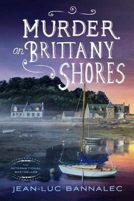Murder on Brittany Shores: A Mystery by Bannalec, Jean-Luc