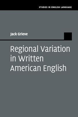 Regional Variation in Written American English by Grieve, Jack