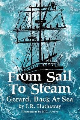From Sail to Steam: Gerard, Back at Sea by Hathaway, Judith (Judy) Romer