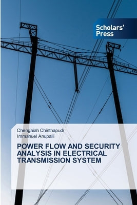 Power Flow and Security Analysis in Electrical Transmission System by Chinthapudi, Chengaiah