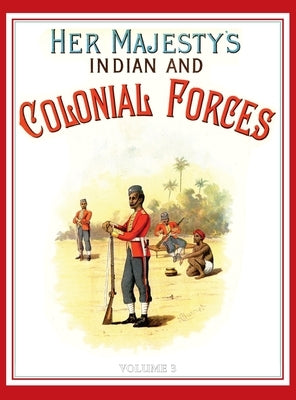 Her Majesty's Army 1888: A Descripitive Account of the various regiments now comprising the Queen's Forces & Indian and Colonial Forces; VOLUME by Richards, Walter