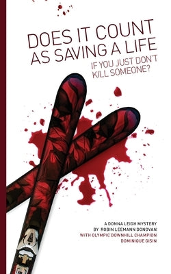 Does It Count as Saving a Life If You Just Don't Kill Someone?: with Olympic Downhill Champion Dominique Gisin by Gisin, Dominique