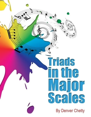Triads in the Major Scales by Chetty, Denver