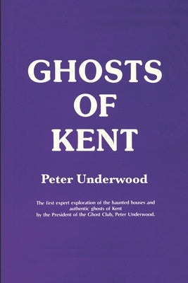 Ghosts of Kent by Underwood, Peter