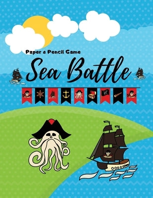 Sea Battle Paper & Pencil Game: Hours of brain-boosting entertainment for adults and kids by Recardo, Jhon