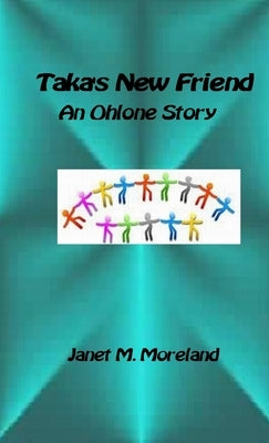 Taka's New Friend: An Ohlone Story by Moreland, Janet M.