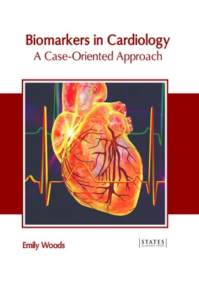 Biomarkers in Cardiology: A Case-Oriented Approach by Woods, Emily