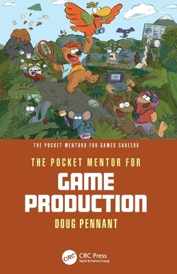 The Pocket Mentor for Game Production by Pennant, Doug