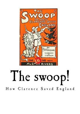 The Swoop!: How Clarence Saved England by Wodehouse, P. G.