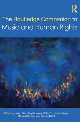 The Routledge Companion to Music and Human Rights by Fifer, Julian