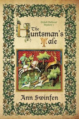 The Huntsman's Tale by Swinfen, Ann