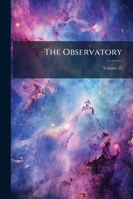 The Observatory; Volume 25 by Anonymous