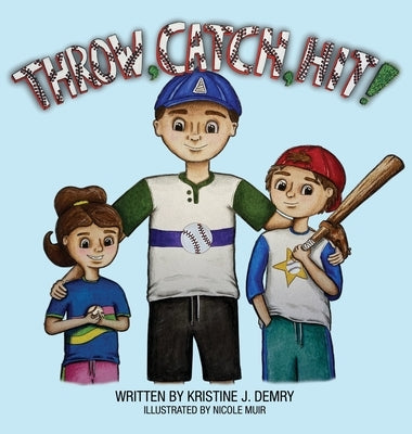 Throw, Catch, Hit! by Demry, Kristine J.