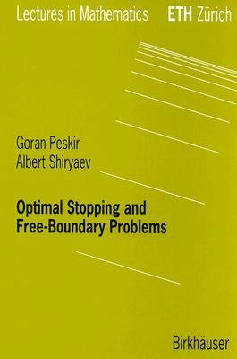Optimal Stopping and Free-Boundary Problems by Peskir, Goran