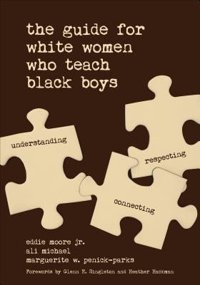 The Guide for White Women Who Teach Black Boys by Moore, Eddie