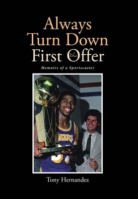 Always Turn Down the First Offer: Memoirs of a Sportscaster by Hernandez, Tony