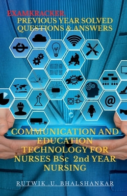 COMMUNICATION AND EDUCATION TECHNOLOGY FOR NURSES BSc 2nd YEAR NURSING by Upendra, Rutwik