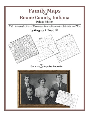 Family Maps of Boone County, Indiana by Boyd J. D., Gregory a.