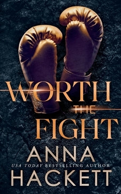 Worth the Fight: Special Edition by Hackett, Anna