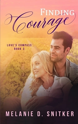Finding Courage by Snitker, Melanie D.