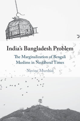 India's Bangladesh Problem by Murshid, Navine